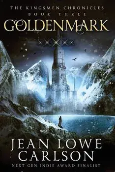Goldenmark (the Kingsmen Chronicles #3): An Epic Fantasy Adventure, Paperback/Jean Lowe Carlson