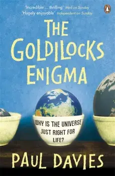Goldilocks Enigma. Why is the Universe Just Right for Life?, Paperback/Paul Davies