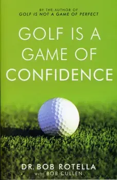 Golf is a Game of Confidence, Paperback/Dr. Bob Rotella