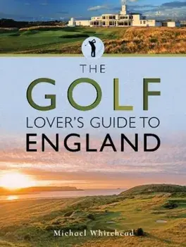 Golf Lover's Guide to England, Paperback/Michael Whitehead