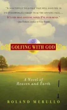 Golfing with God: A Novel of Heaven and Earth, Paperback/Roland Merullo