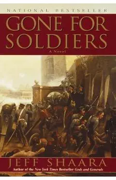 Gone for Soldiers: A Novel of the Mexican War - Jeff Shaara