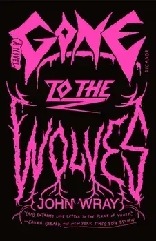 Gone to the Wolves. A Novel, Paperback/John Wray