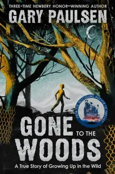 Gone to the Woods: A True Story of Growing Up in the Wild, Paperback/Gary Paulsen