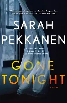 Gone Tonight. 'I'm a huge fan of Sarah Pekkanen and GONE TONIGHT is her best yet!' Colleen Hoover, Hardback/Sarah Pekkanen
