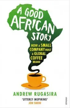 Good African Story, Paperback/Andrew Rugasira