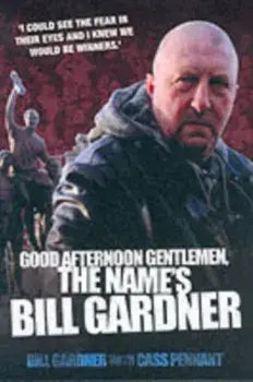Good Afternoon, Gentlemen, the Name's Bill Gardner, Paperback/Cass Pennant