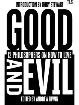 Good and Evil. 12 Philosophers on How to Live, Hardback/***