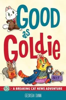 Good as Goldie. A Breaking Cat News Adventure, Paperback/Georgia Dunn