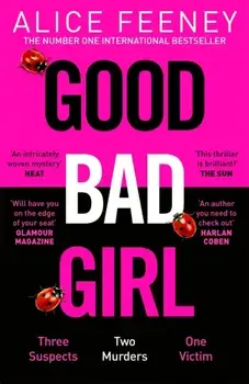 Good Bad Girl. Top ten bestselling author and 'Queen of Twists', Alice Feeney returns with another mind-blowing tale of psychological suspense. . ., Paperback/Alice Feeney