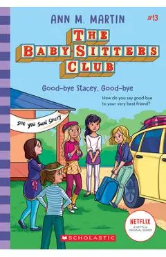 Good-Bye Stacey, Good-Bye (the Baby-Sitters Club #13), 13 - Ann M. Martin