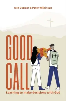Good Call. Learning to make decisions with God, New ed, Paperback/Peter R. Wilkinson