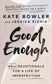Good Enough. 40ish Devotionals for a Life of Imperfection, Hardback/Jessica Richie