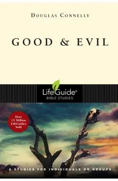 Good & Evil: 8 Studies for Individuals or Groups - Douglas Connelly