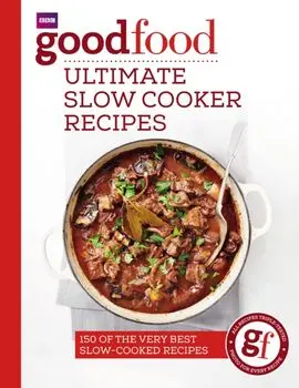 Good Food: Ultimate Slow Cooker Recipes, Paperback/Good Food Guides