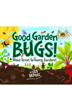 Good Garden Bugs - Lisa Monias