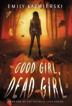 Good Girl, Dead Girl, Hardcover/Emily Kazmierski