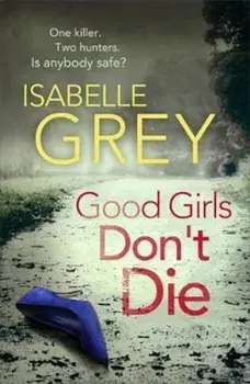 Good Girls Don't Die, Paperback/Isabelle Grey