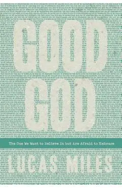 Good God: The One We Want to Believe In but Are Afraid to Embrace - Lucas Miles