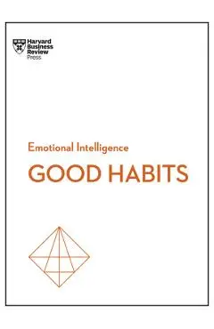 Good Habits (HBR Emotional Intelligence Series) - Harvard Business Review