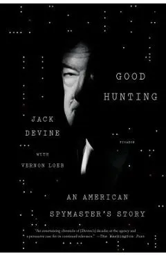 Good Hunting: An American Spymaster's Story - Jack Devine