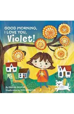 Good Morning, I Love You, Violet! - Shauna Shapiro