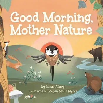 Good Morning, Mother Nature, Board book/Lucas Alberg