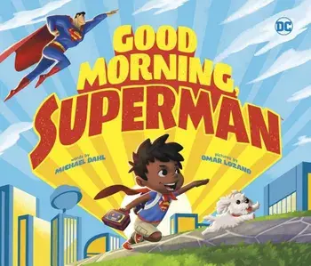 Good Morning, Superman, Hardcover/Michael Dahl