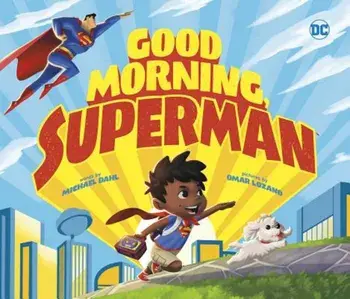 Good Morning, Superman!, Hardcover/Michael Dahl