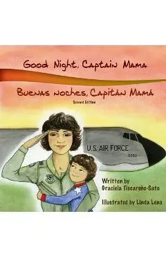 Good Night, Captain Mama - Buenas noches, Capitán Mamá: 1st in an award-winning, bilingual children's aviation picture book series - Graciela Tiscareño-sato