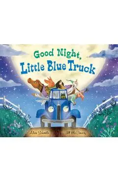 Good Night, Little Blue Truck - Alice Schertle