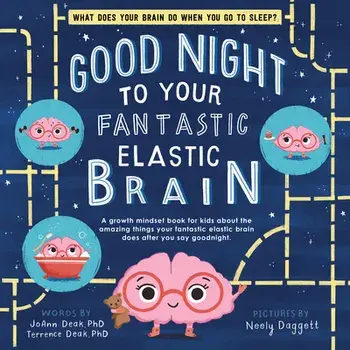 Good Night to Your Fantastic Elastic Brain, Hardback/Terrence Deak