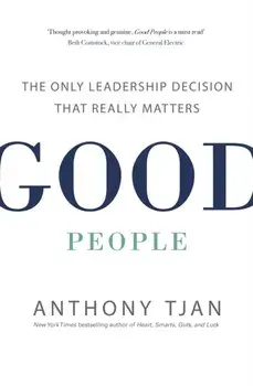 Good People. The Only Leadership Decision That Really Matters, Paperback/Anthony Tjan