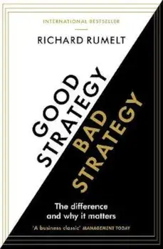 Good Strategy/Bad Strategy, Paperback/Richard Rumelt