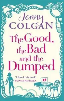 Good, The Bad And The Dumped, Paperback/Jenny Colgan