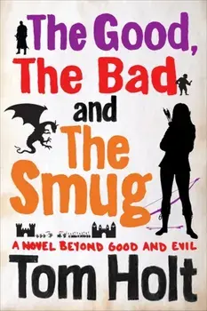 Good, the Bad and the Smug. YouSpace Book 4, Paperback/Tom Holt