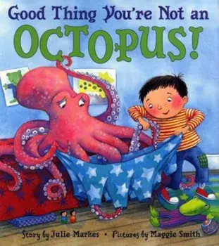 Good Thing You're Not an Octopus!, Hardcover/Julie Markes