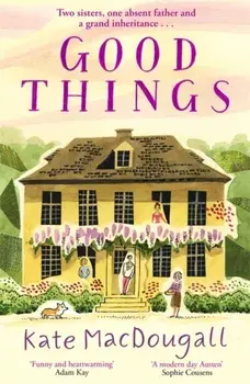 Good Things. Discover this uplifting family story set in a charming English village, Paperback/Kate MacDougall