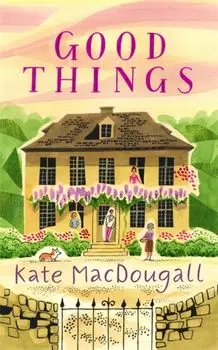Good Things, Hardback/Kate MacDougall