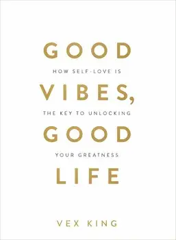 Good Vibes, Good Life, Paperback/Vex King