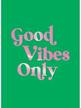 Good Vibes Only. Quotes and Affirmations to Supercharge Your Self-Confidence, Hardback/Summersdale Publishers