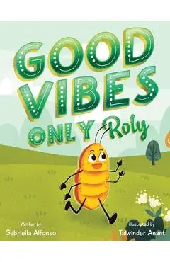 Good Vibes Only Roly - Gabriella Alfonso