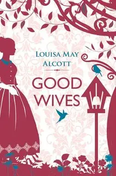 Good Wives, Paperback/Louisa May Alcott