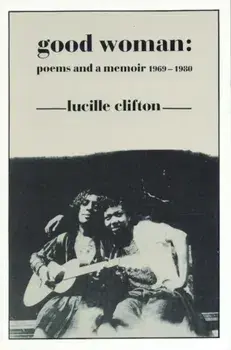 Good Woman: Poems and a Memoir 1969-1980, Paperback/Lucille Clifton