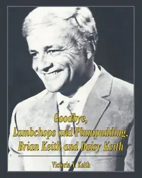Goodbye, Lambchops and Plumpudding, Brian Keith and Daisy Keith, Paperback/Victoria Y. Keith