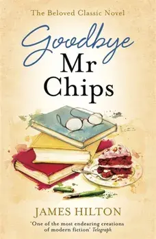 Goodbye Mr Chips, Paperback/James Hilton