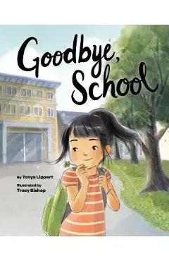 Goodbye, School - Tonya Lippert