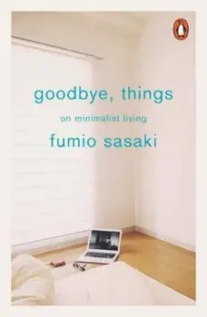 Goodbye, Things/Fumio Sasaki