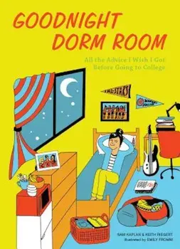 Goodnight Dorm Room: All the Advice I Wish I Got Before Going to College, Hardcover/Samuel Kaplan