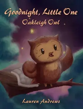 Goodnight, Little One: Oakleigh Owl, Paperback/Lauren Andrews